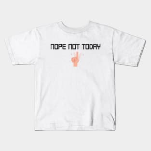 Nope Not Today Funny Quote With Hands Graphic illustration Kids T-Shirt